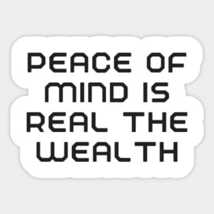 peace of mind is the real wealth Sticker